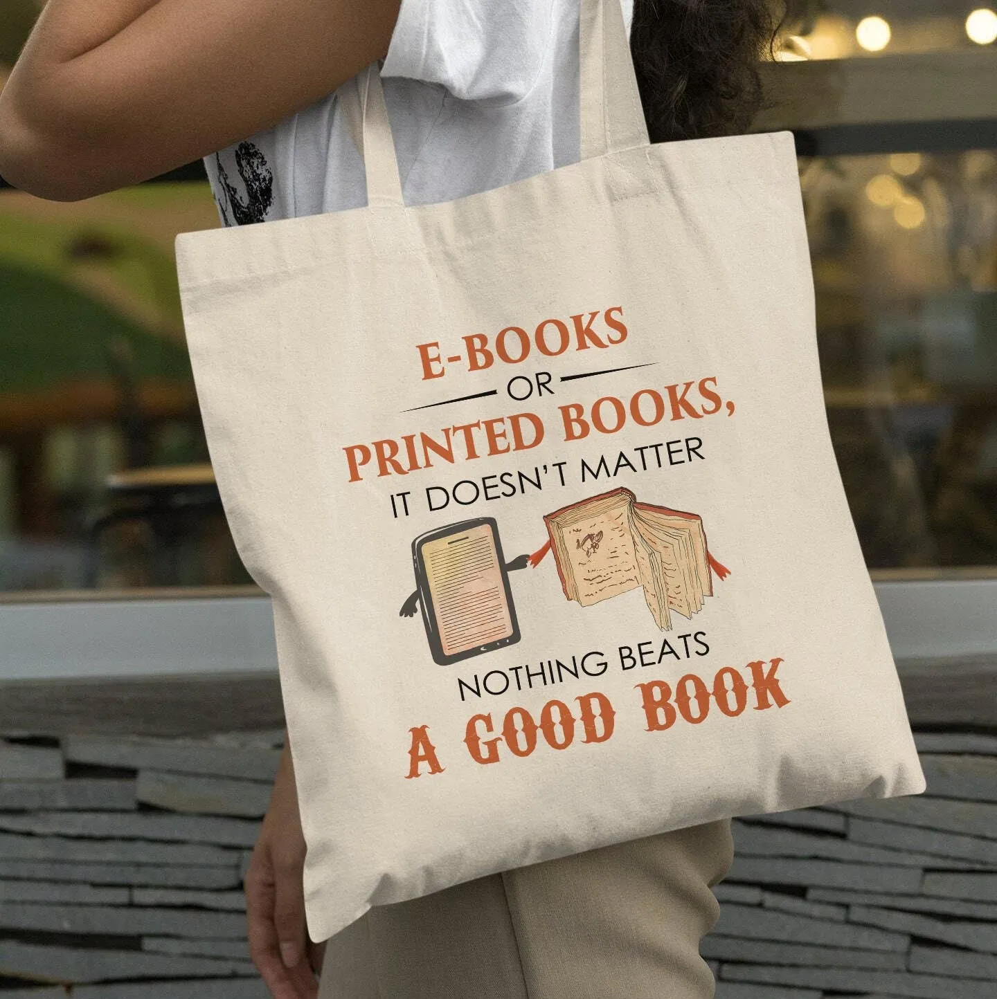 E-books or Printed Books It Doesn’t Matter Nothing Beats A Good Book Book Lover Gift TBW211