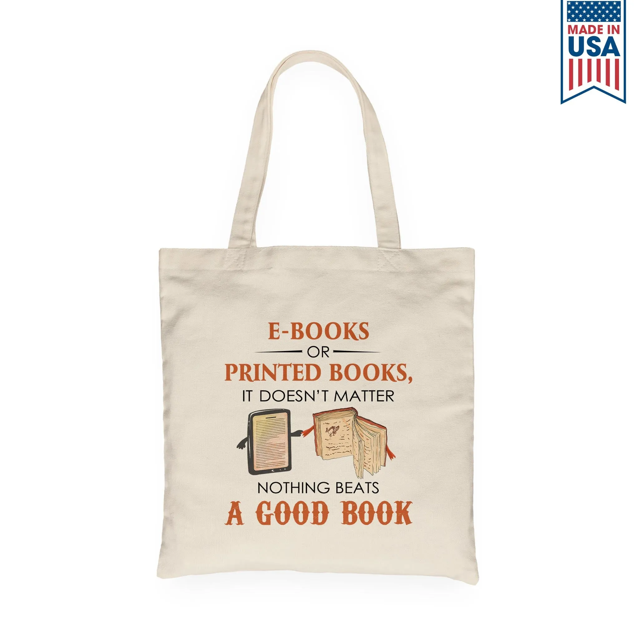 E-books or Printed Books It Doesn’t Matter Nothing Beats A Good Book Book Lover Gift TBW211